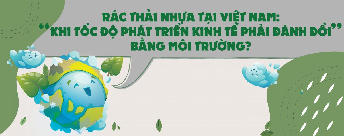Rác thải nhựa tại Việt Nam: Khi tốc độ phát triển kinh tế phải đánh đổi bằng môi trường?