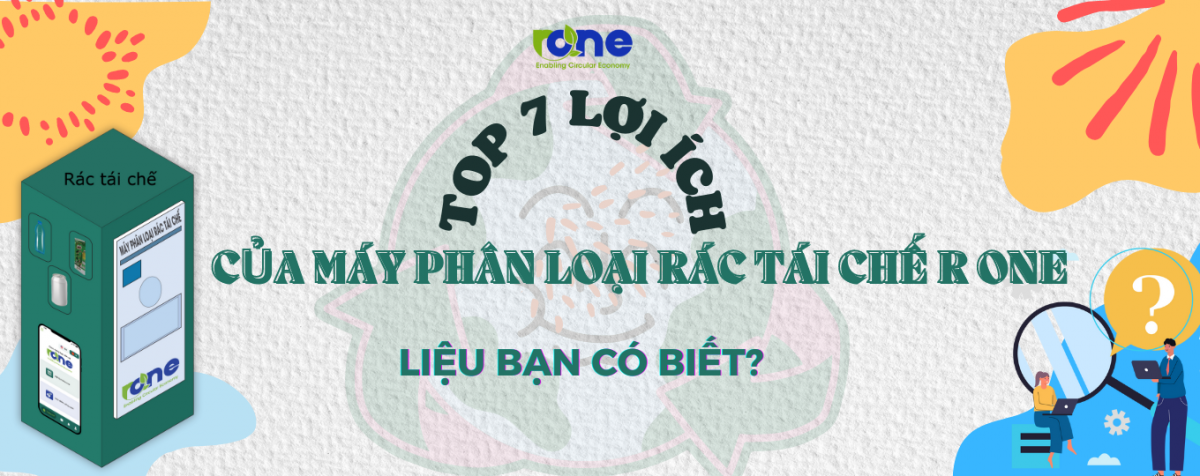 Bạn biết gì về lợi ích khi ứng dụng công nghệ xử lý rác thải của R One?