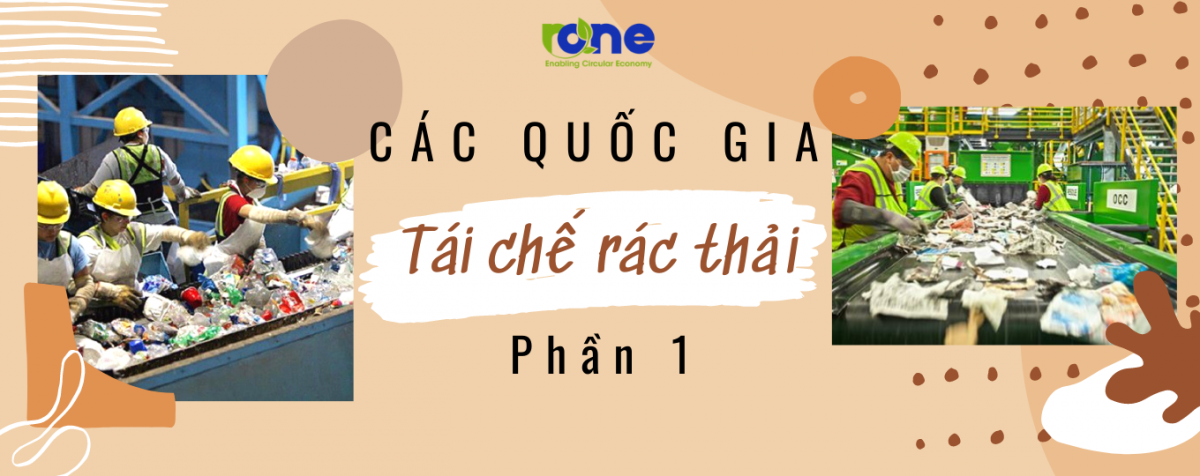 Công nghệ xử lý rác thải nhựa hiện đại trên thế giới (Phần 1)