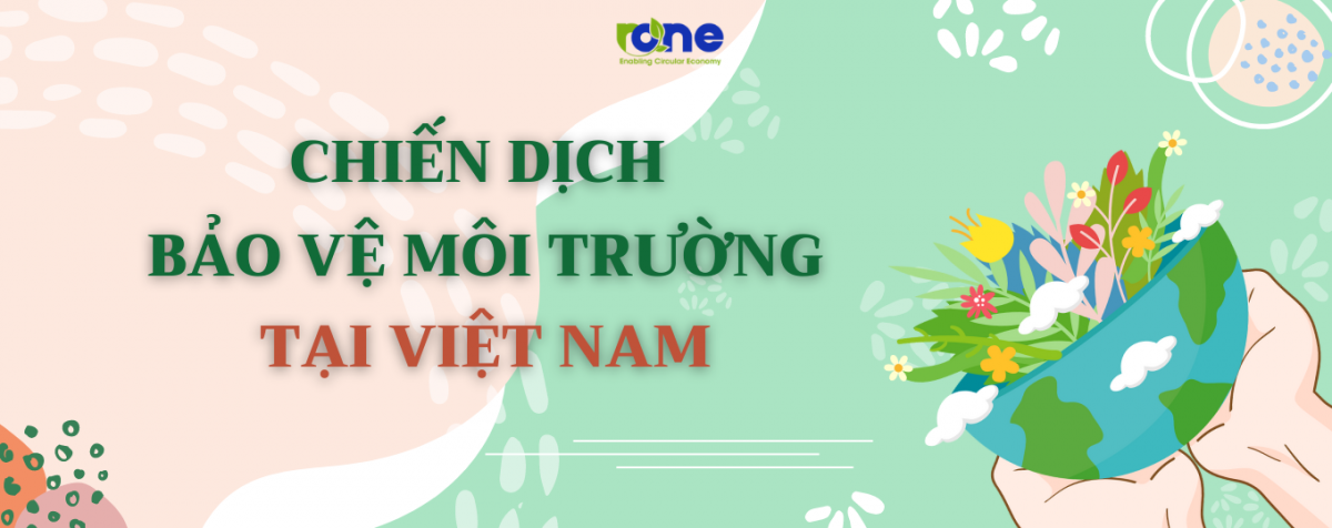 Những chiến dịch vì môi trường tại Việt Nam bạn đã biết chưa?