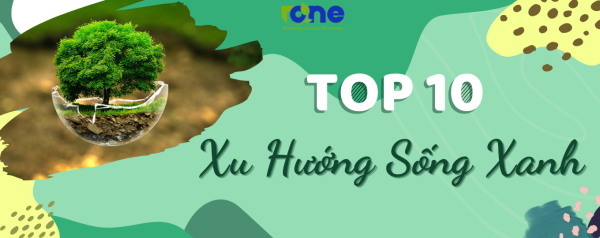 Top 10 những xu hướng sống xanh giúp bảo vệ môi trường hiện nay