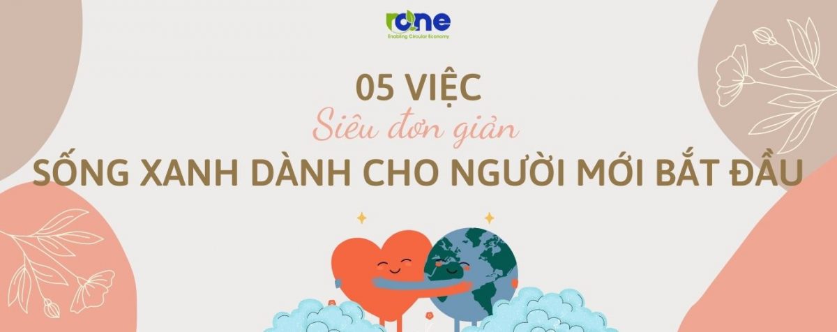 5 việc siêu đơn giản để “sống xanh” dành cho người mới bắt đầu