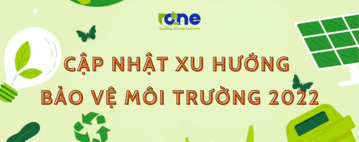 TOP 5 xu hướng bảo vệ môi trường năm 2022 mà bạn cần cập nhật