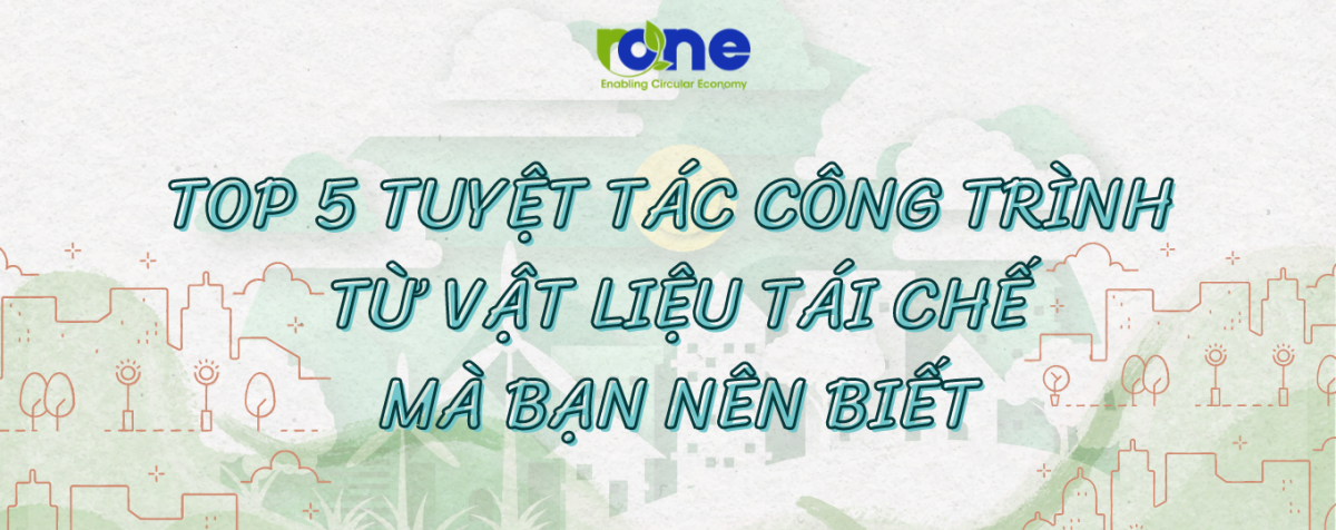 Giải cứu ô nhiễm rác thải nhựa thành các tuyệt tác công trình